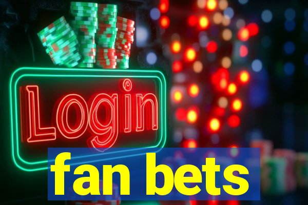 fan bets